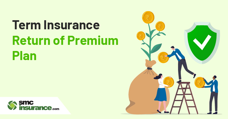 Term Insurance with Return of Premium Plan