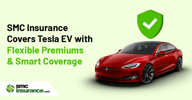 SMC Insurance Covers Tesla EV with Flexible Premiums & Smart Coverage