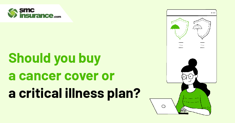 Should You Buy A Cancer Cover Or A Critical Illness Plan?