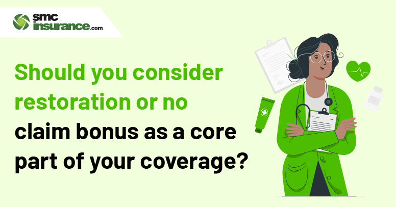 Should You Consider Restoration Or No Claim Bonus As A Core Part Of Your Coverage?