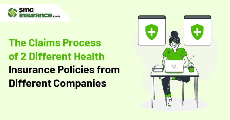 The Claims Process Of 2 Different Health Insurance Policies From Different Companies